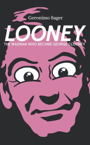 Title: LOONEY, Author: Geronimo Sager