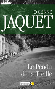 Title: Le Pendu de la Treille: Un roman policier captivant, Author: Corinne Jaquet