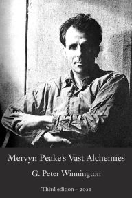 Title: Mervyn Peake's Vast Alchemies, Author: G. Peter Winnington