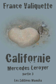 Title: Californie: Mercedes Leroyer - Partie 3, Author: France Valiquette