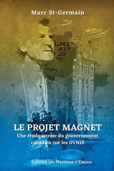 Le Projet Magnet: Une ï¿½tude secrï¿½te du gouvernement canadien sur les ovnis