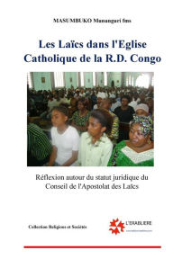 Title: Les laics dans l'Eglise catholique de la RD Congo: Reflexion autour du statut juridique du Conseil de l'apostolat des laics, Author: Masumbuko Mununguri