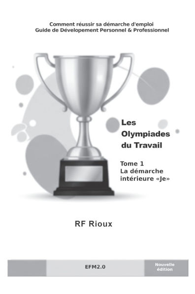 Les Olympiades du Travail: Tome 1 La dï¿½marche intï¿½rieure "Je"