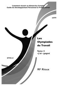 Title: Les Olympiades du Travail: Tome 3 J'ai gagnï¿½, Author: Rf Rioux