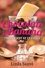Title: Chocolate and Banana: The sexiest of classics, Author: Mark Van Eyken