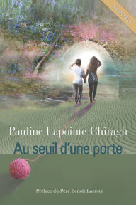 Title: Au seuil d'une porte, Author: Pauline Lapointe-Chiragh