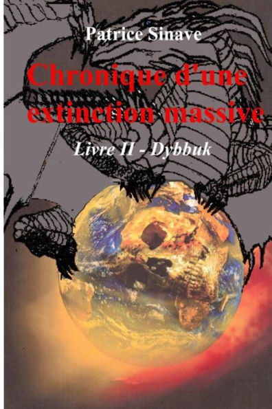 CHRONIQUE D'UNE EXTINCTION MASSIVE Livre II: Dybbuk