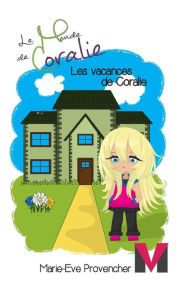 Title: Les Vacances de Coralie, Author: Marie-Eve Provencher