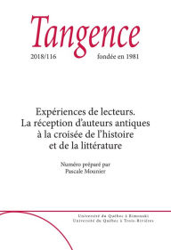 Title: Tangence. No. 116, 2018: Expériences de lecteurs. La réception d'auteurs antiques à la croisée de l'histoire et de la littérature, Author: Corinne Jouanno