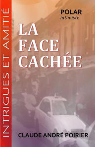 Title: La face cachée, Author: Claude Andrï Poirier