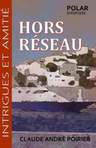 Title: Hors réseau, Author: Claude Andrï Poirier