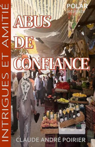 Title: Abus de confiance, Author: Claude Andre Poirier
