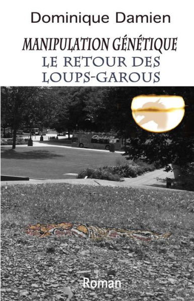 Manipulation Genetique: Le Retour Des Loups-Garous