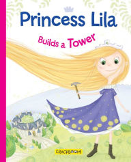 Title: Princess Lila Builds a Tower, Author: Anne Paradis