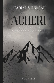 Title: La lï¿½gende de l'enfant-squelette: Acheri, Author: Karine Vienneau