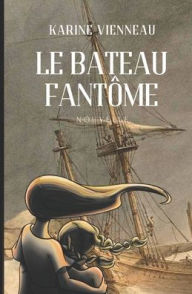 Title: Le bateau fantï¿½me, Author: Karine Vienneau