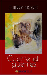 Title: Guerre et guerres, Author: Thierry Noiret