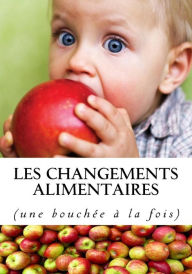 Title: Les changements alimentaires: (une bouchï¿½e ï¿½ la fois), Author: Daniel Proulx