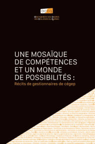 Title: Une mosaïque de compétences et un monde de possibilités : Récits de gestionnaires de cégep, Author: Sylvain Gallagher