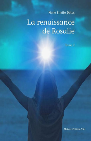 La renaissance de Rosalie - Tome 2