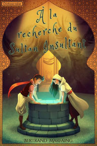 Title: À la recherche du Sultan Insultant, Author: Bertrand Marfaing