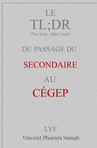 Title: Le TL;DR du passage du secondaire au CÉGEP, Author: Vincent P Sumah