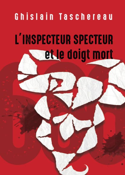 L'Inspecteur Specteur et le doigt mort: Le premier de la trilogie des aventures de l'Inspecteur Specteur !