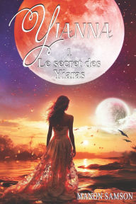 Title: Yianna - Le secret des Yiaras: tome 1, Author: Manon Samson