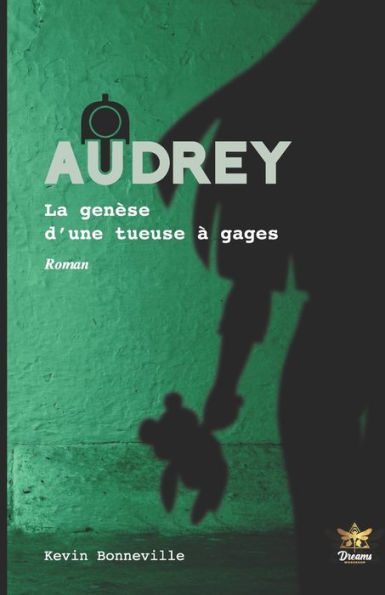 Audrey: La genï¿½se d'une tueuse ï¿½ gages