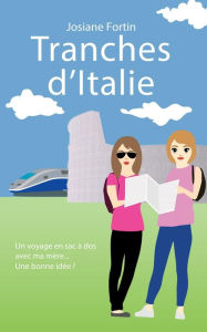 Title: Tranches d'Italie, Author: Josiane Fortin