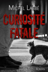 Title: CURIOSITÉ FATALE, Author: Michel Labbé