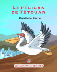 Title: Le pélican de Tétouan(French Edition), Author: Marie-Denise Douyon