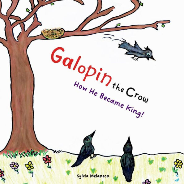 Galopin the Crow: How He Became King!:Children's book for kids 4 to 8 years old.