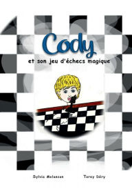 Title: Cody et son jeu d'ï¿½checs magique, Author: Sylvia Melanson