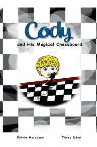 Title: Cody and His Magical Chessboard, Author: Sylvia Melanson