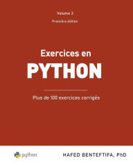Title: Exercices en Python: Plus de 100 exercices corrigï¿½s, Author: Hafed Benteftifa