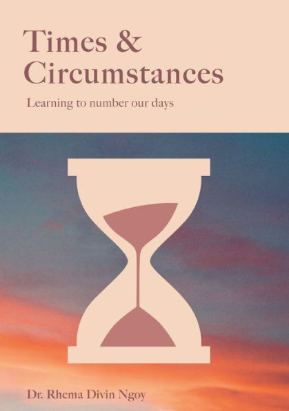 Times & circumstances: Learning to number our days