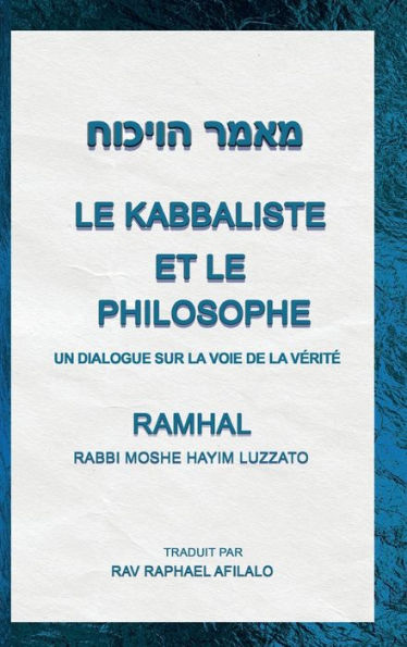 Le Kabbaliste et le Philosophe: Un Dialogue sur la Voie de la Vï¿½ritï¿½