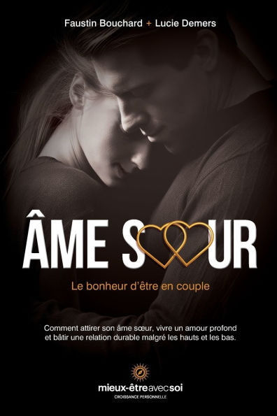 ï¿½me soeur, le bonheur d'ï¿½tre en couple: Comment attirer son vivre un amour profond et bï¿½tir une relation durable malgrï¿½ les hauts bas.
