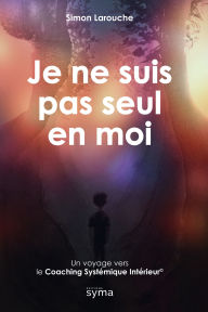 Title: Je ne suis pas seul en moi, Author: Simon Larouche
