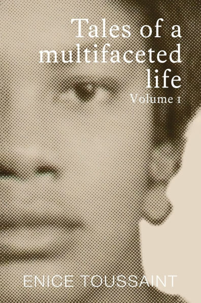 Tales of a Multifaceted Life Volume 1