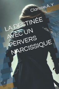 Title: La Destinï¿½e Avec Un Pervers Narcissique, Author: Yvette Clarisse Adogo