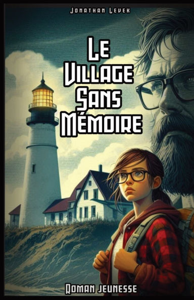 Le Village Sans MÃ¯Â¿Â½moire: Une quÃ¯Â¿Â½te fantastique au coeur de l'oubli