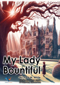 Title: My Lady Bountiful, Author: Fred M. White