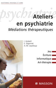 Title: Ateliers en psychiatrie: Médiations thérapeutiques, Author: Emmanuel Digonnet