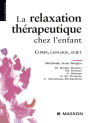 La relaxation thérapeutique chez l'enfant: Corps, langage, sujet. Méthode J. Bergès