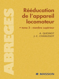 Title: Rééducation de l'appareil locomoteur: T2. Membre supérieur, Author: Aude Quesnot