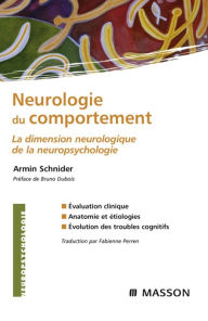 Title: Neurologie du comportement: La dimension neurologique de la neuropsychologie, Author: Armin Schnider