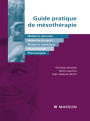 Guide pratique de mésothérapie: Médecine générale, médecine du sport, médecine esthétique, rhumatologie, pharmacopée