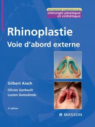 Title: Rhinoplastie. Voie d'abord externe, Author: Gilbert Aiach MD